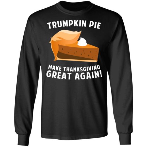 Trumpkin Pie Make Thanksgiving Great Again T-Shirts, Hoodies, Long Sleeve 17