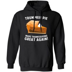 Trumpkin Pie Make Thanksgiving Great Again T-Shirts, Hoodies, Long Sleeve 44
