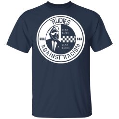 Rudies Against Racism Stay Rude Stay Rebel T-Shirts, Hoodies, Long Sleeve 29
