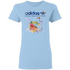 Adidas All Day I Dream About Drum Drummer T-Shirts, Hoodies, Long Sleeve 30