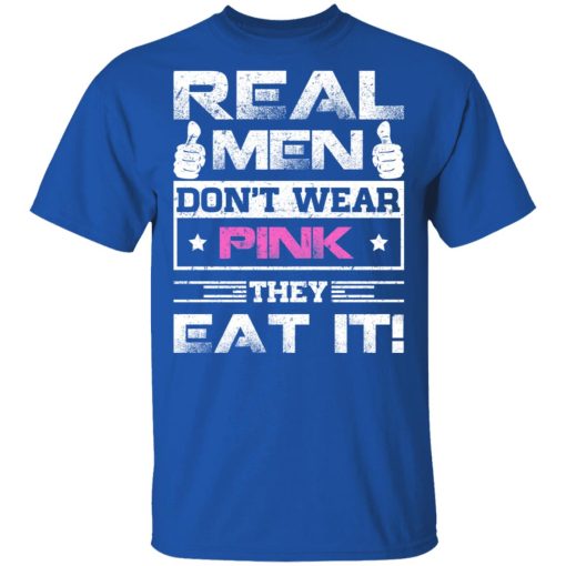 Real Men Don't Wear Pink They Eat It T-Shirts, Hoodies, Long Sleeve 8