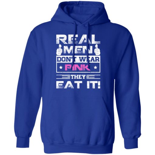Real Men Don't Wear Pink They Eat It T-Shirts, Hoodies, Long Sleeve 25