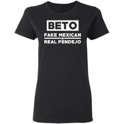 Beto Fake Mexican Real Pendejo T-Shirts, Hoodies, Long Sleeve 33