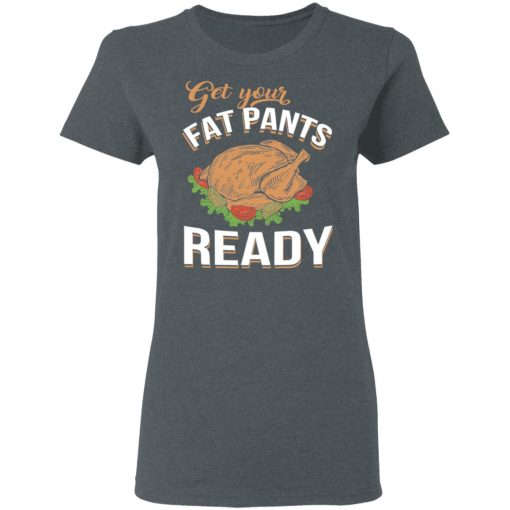 Get Your Fat Pants Ready Funny Thanksgiving T-Shirts, Hoodies, Long Sleeve 11