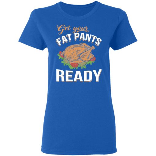 Get Your Fat Pants Ready Funny Thanksgiving T-Shirts, Hoodies, Long Sleeve 16