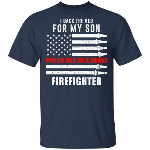 I Back The Red For My Son Proud Dad Of A Brave Firefighter T-Shirts, Hoodies, Long Sleeve 5