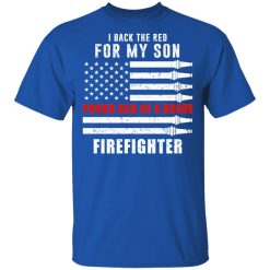 I Back The Red For My Son Proud Dad Of A Brave Firefighter T-Shirts, Hoodies, Long Sleeve 31