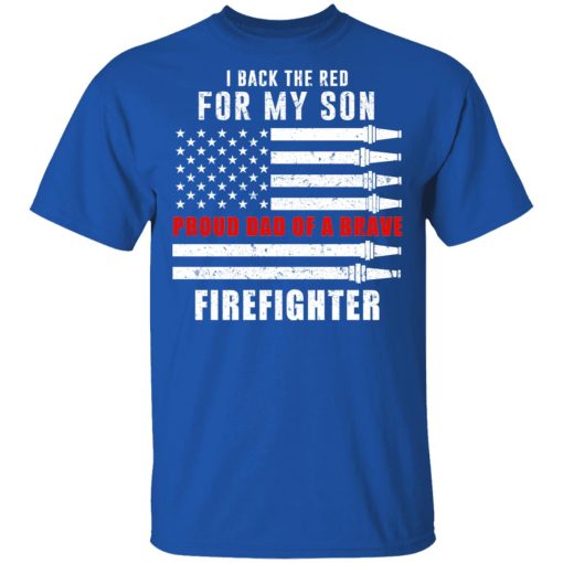 I Back The Red For My Son Proud Dad Of A Brave Firefighter T-Shirts, Hoodies, Long Sleeve 7