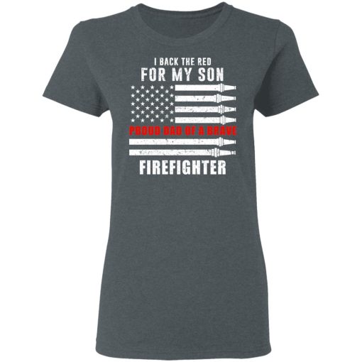 I Back The Red For My Son Proud Dad Of A Brave Firefighter T-Shirts, Hoodies, Long Sleeve 11