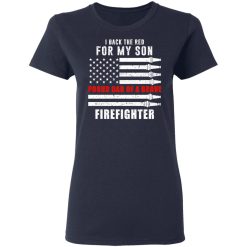 I Back The Red For My Son Proud Dad Of A Brave Firefighter T-Shirts, Hoodies, Long Sleeve 37