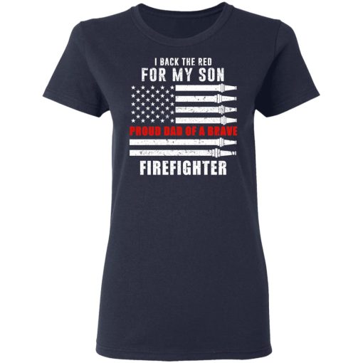 I Back The Red For My Son Proud Dad Of A Brave Firefighter T-Shirts, Hoodies, Long Sleeve 13
