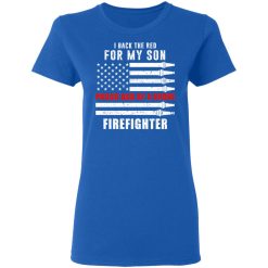I Back The Red For My Son Proud Dad Of A Brave Firefighter T-Shirts, Hoodies, Long Sleeve 39
