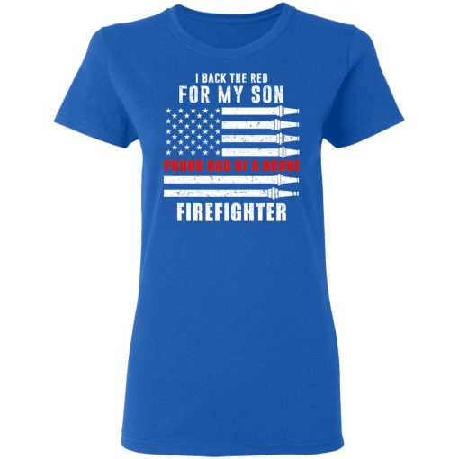 I Back The Red For My Son Proud Dad Of A Brave Firefighter T-Shirts, Hoodies, Long Sleeve 15