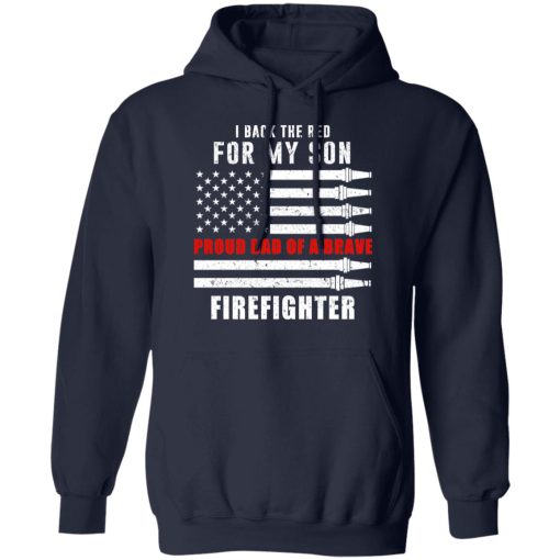 I Back The Red For My Son Proud Dad Of A Brave Firefighter T-Shirts, Hoodies, Long Sleeve 21