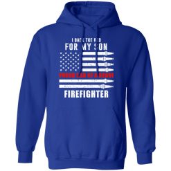 I Back The Red For My Son Proud Dad Of A Brave Firefighter T-Shirts, Hoodies, Long Sleeve 49