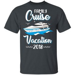 Family Cruise Vacation Trip Cruise Ship 2018 T-Shirts, Hoodies, Long Sleeve 27