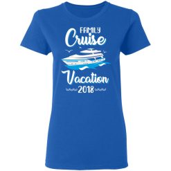 Family Cruise Vacation Trip Cruise Ship 2018 T-Shirts, Hoodies, Long Sleeve 39
