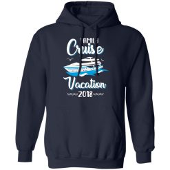 Family Cruise Vacation Trip Cruise Ship 2018 T-Shirts, Hoodies, Long Sleeve 45
