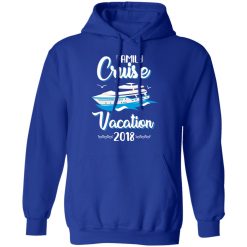 Family Cruise Vacation Trip Cruise Ship 2018 T-Shirts, Hoodies, Long Sleeve 49