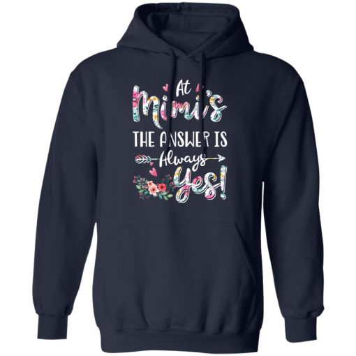 At Mimi's The Answer Is Always Yes Floral Mother's Day Gift T-Shirts, Hoodies, Long Sleeve 21