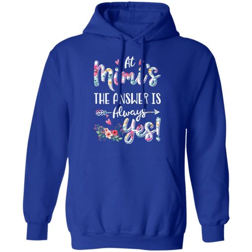 At Mimi's The Answer Is Always Yes Floral Mother's Day Gift T-Shirts, Hoodies, Long Sleeve 25