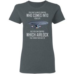 Star Trek You Can't Always Control Who Comes Into Your Life T-Shirts, Hoodies, Long Sleeve 35