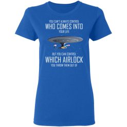 Star Trek You Can't Always Control Who Comes Into Your Life T-Shirts, Hoodies, Long Sleeve 39