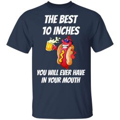 The Best 10 Inches You Will Ever Have In Your Mouth T-Shirts, Hoodies, Long Sleeve 29
