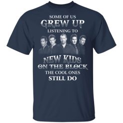 Some Of Us Grew Up Listening To New Kids On The Block The Cool Ones Still Do T-Shirts, Hoodies, Long Sleeve 29