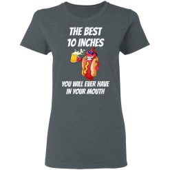 The Best 10 Inches You Will Ever Have In Your Mouth T-Shirts, Hoodies, Long Sleeve 35