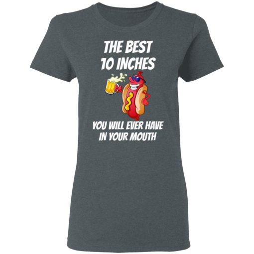 The Best 10 Inches You Will Ever Have In Your Mouth T-Shirts, Hoodies, Long Sleeve 11
