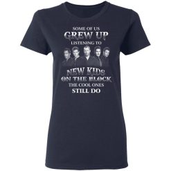 Some Of Us Grew Up Listening To New Kids On The Block The Cool Ones Still Do T-Shirts, Hoodies, Long Sleeve 37