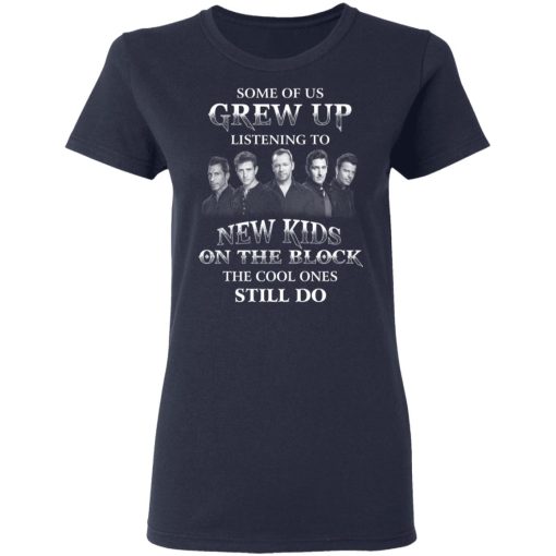 Some Of Us Grew Up Listening To New Kids On The Block The Cool Ones Still Do T-Shirts, Hoodies, Long Sleeve 13
