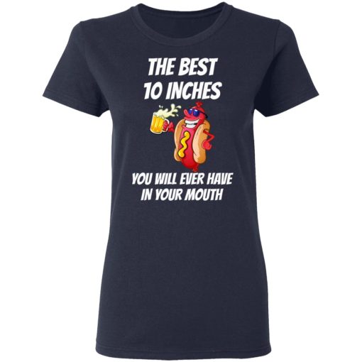The Best 10 Inches You Will Ever Have In Your Mouth T-Shirts, Hoodies, Long Sleeve 13