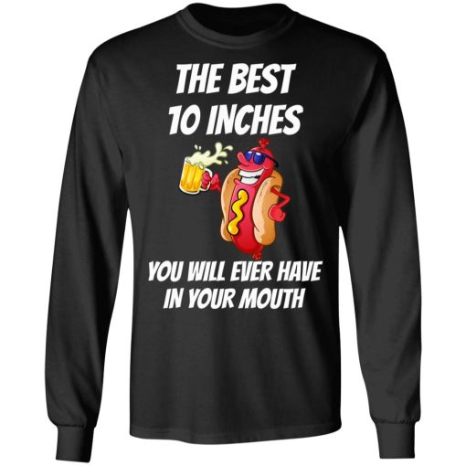 The Best 10 Inches You Will Ever Have In Your Mouth T-Shirts, Hoodies, Long Sleeve 17