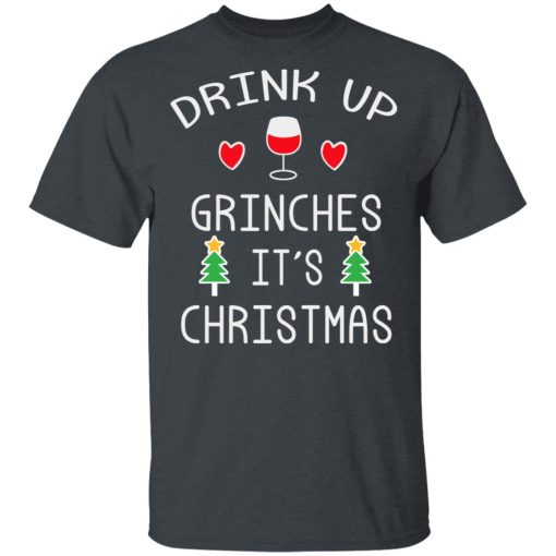 Drink Up Grinches It's Christmas T-Shirts, Hoodies, Long Sleeve 3