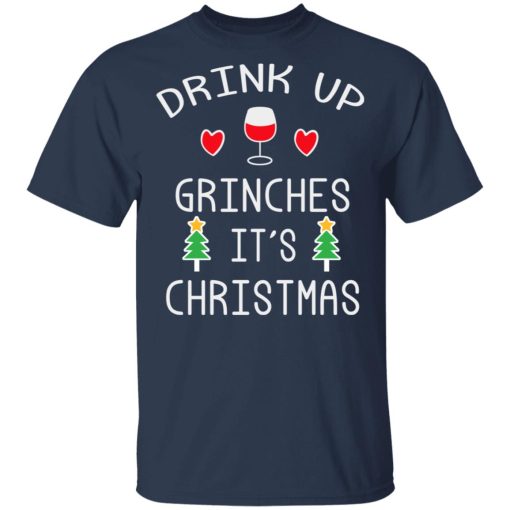 Drink Up Grinches It's Christmas T-Shirts, Hoodies, Long Sleeve 5
