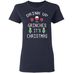 Drink Up Grinches It's Christmas T-Shirts, Hoodies, Long Sleeve 37