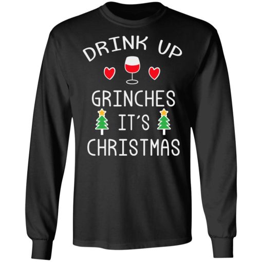 Drink Up Grinches It's Christmas T-Shirts, Hoodies, Long Sleeve 17