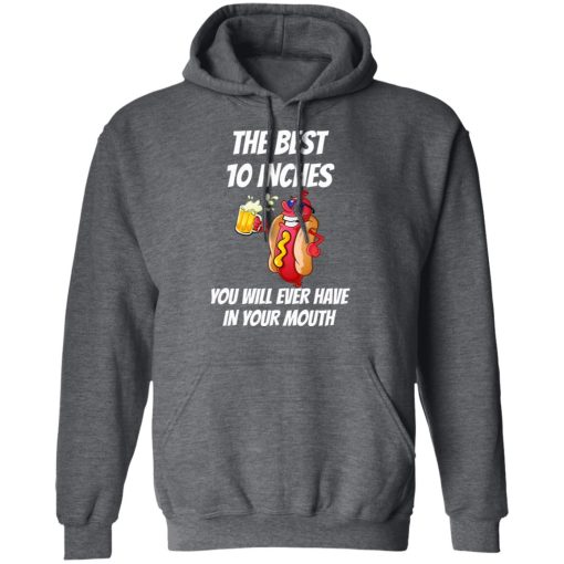 The Best 10 Inches You Will Ever Have In Your Mouth T-Shirts, Hoodies, Long Sleeve 23