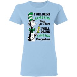 Dr Seuss I Will Drink Jameson Here Or There I Will Drink Jameson Everywhere T-Shirts, Hoodies, Long Sleeve 29
