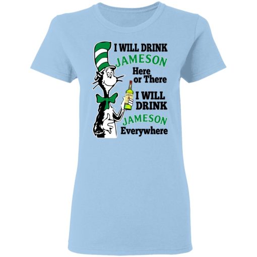 Dr Seuss I Will Drink Jameson Here Or There I Will Drink Jameson Everywhere T-Shirts, Hoodies, Long Sleeve 7