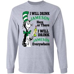 Dr Seuss I Will Drink Jameson Here Or There I Will Drink Jameson Everywhere T-Shirts, Hoodies, Long Sleeve 35