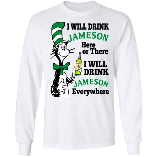 Dr Seuss I Will Drink Jameson Here Or There I Will Drink Jameson Everywhere T-Shirts, Hoodies, Long Sleeve 15