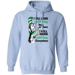 Dr Seuss I Will Drink Jameson Here Or There I Will Drink Jameson Everywhere T-Shirts, Hoodies, Long Sleeve 45