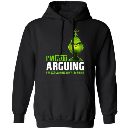 The Grinch I'm Not Arguing I'm Explaining Why I'm Right T-Shirts, Hoodies, Long Sleeve 19