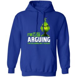 The Grinch I'm Not Arguing I'm Explaining Why I'm Right T-Shirts, Hoodies, Long Sleeve 49