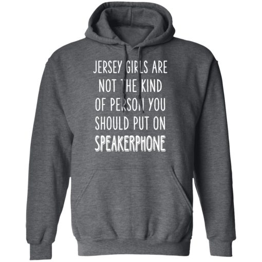 Jersey Girls Are Not The Kind Of Person You Should Put On Speakerphone T-Shirts, Hoodies, Long Sleeve 24