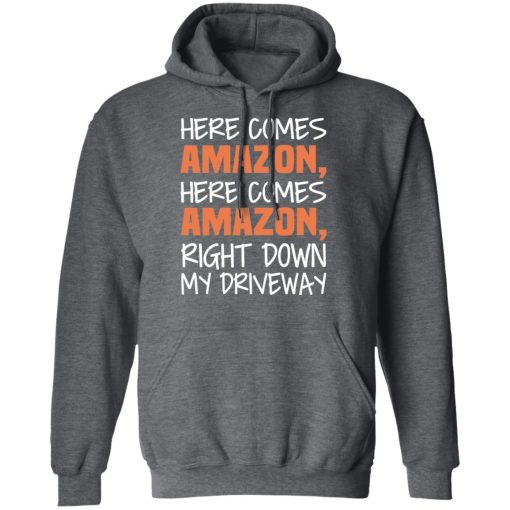 Here Comes Amazon Here Come Amazon Right Down My Driveway T-Shirts, Hoodies, Long Sleeve 24