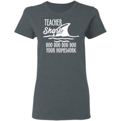 Teacher Shark Doo Doo Doo Doo Your Homework T-Shirts, Hoodies, Long Sleeve 36